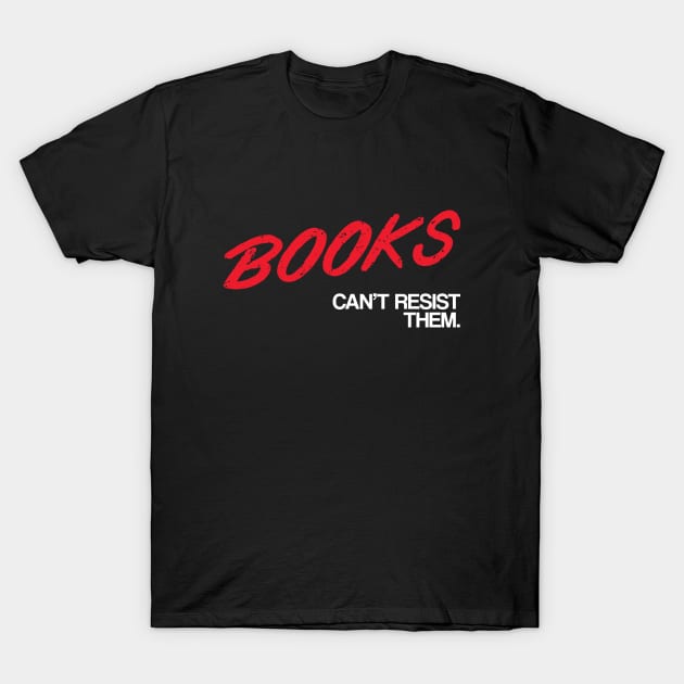 books-can't resist them-80s teen campaign parody T-Shirt by ntesign